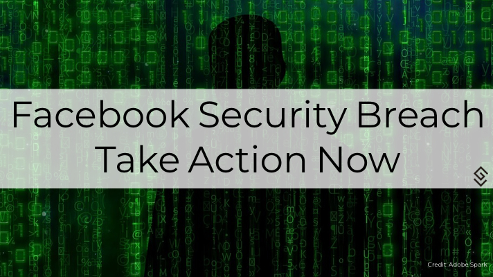 Facebook Security Breach Take Action Now