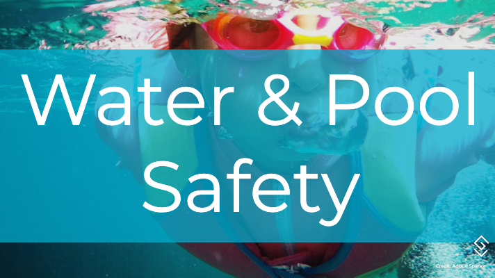 Water Safety and Pool Safety Tips for a Safe Summer!