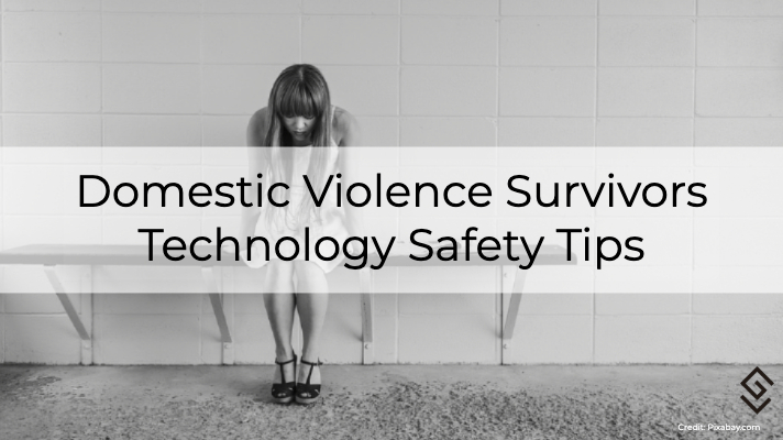 Domestic Violence Survivors Technology Safety Tips