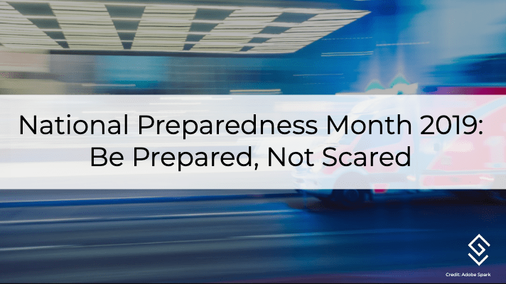 National Preparedness Month 2019 Prepared, Not Scared